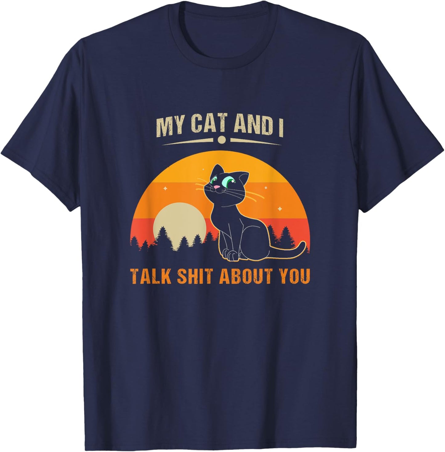 My Cat And I Talk Shit About You Women T-Shirt - T-Shirt | Navy