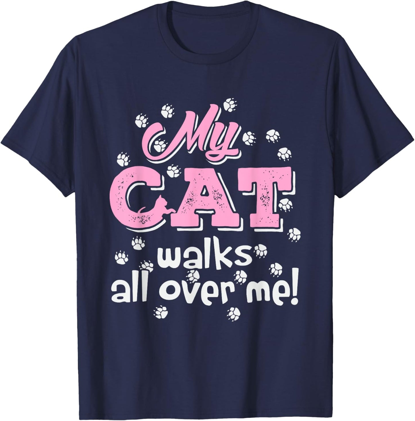 My Cat Walks all over me Funny Graphic Novelty Vintage Men Women T-Shirt - T-Shirt | Navy