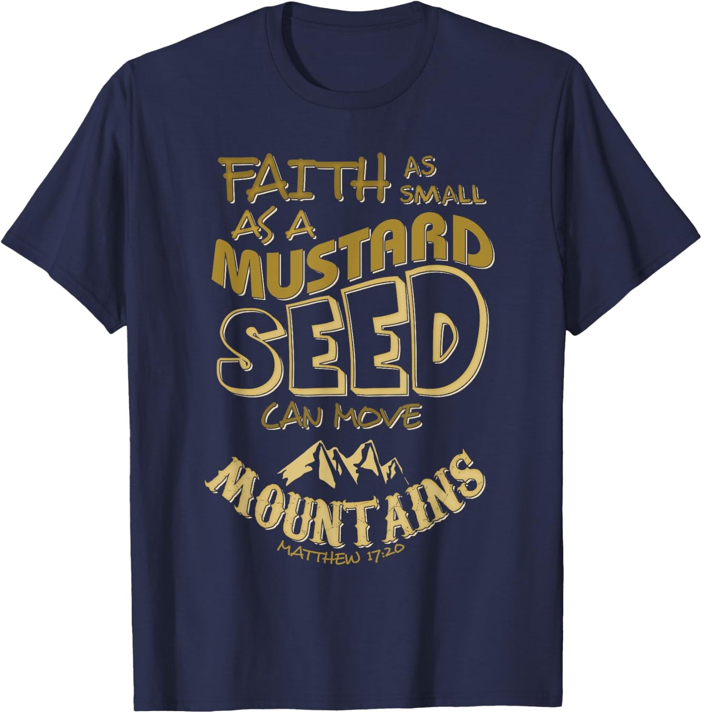 Faith as Mustard Seed can Move Mountains Christian T-Shirt - T-Shirt | Navy