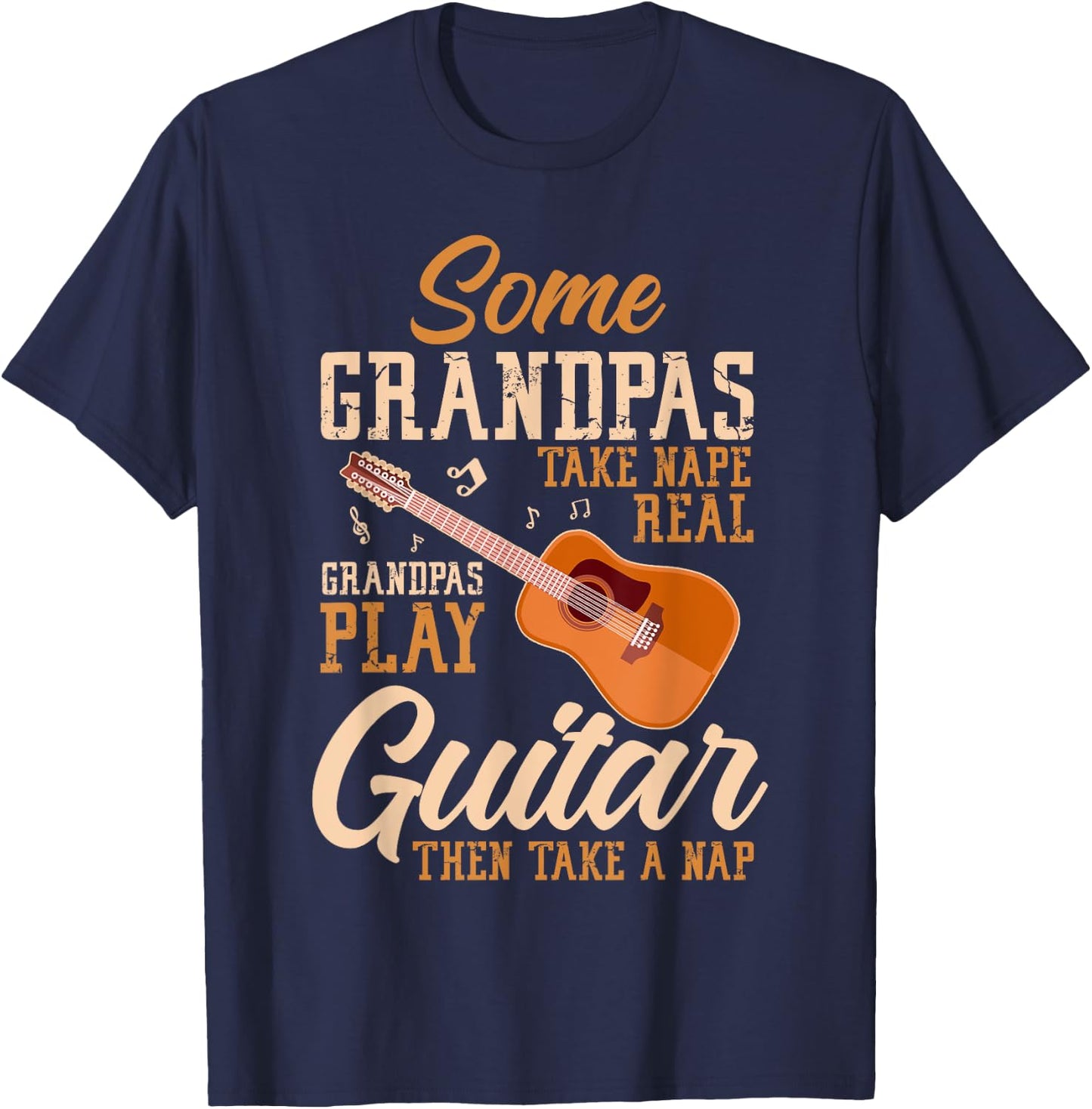 Some Grandpas Take Naps Real Grandpas Play Guitar Guitarist T-Shirt - T-Shirt | Navy