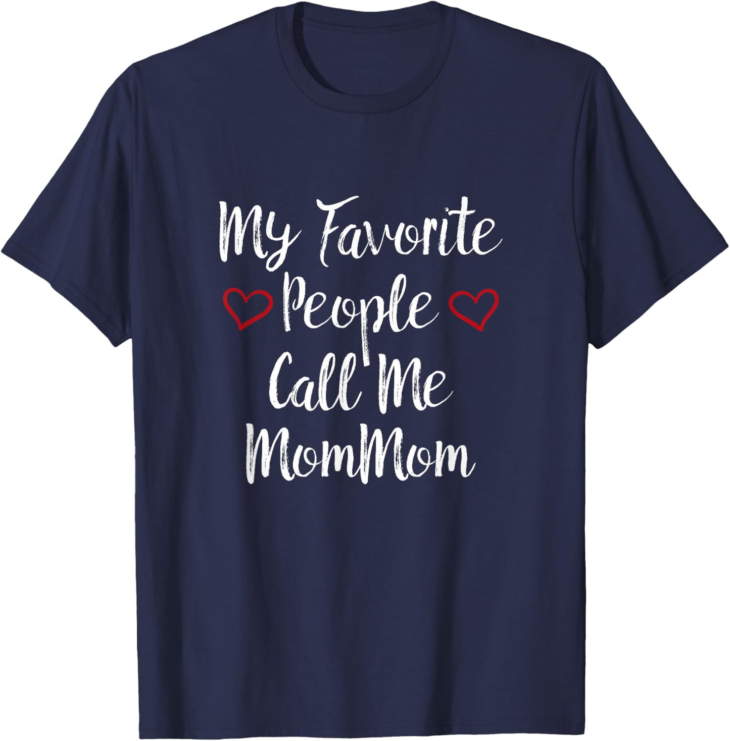 My Favorite People Call Me MomMom T-Shirt - T-Shirt | Navy