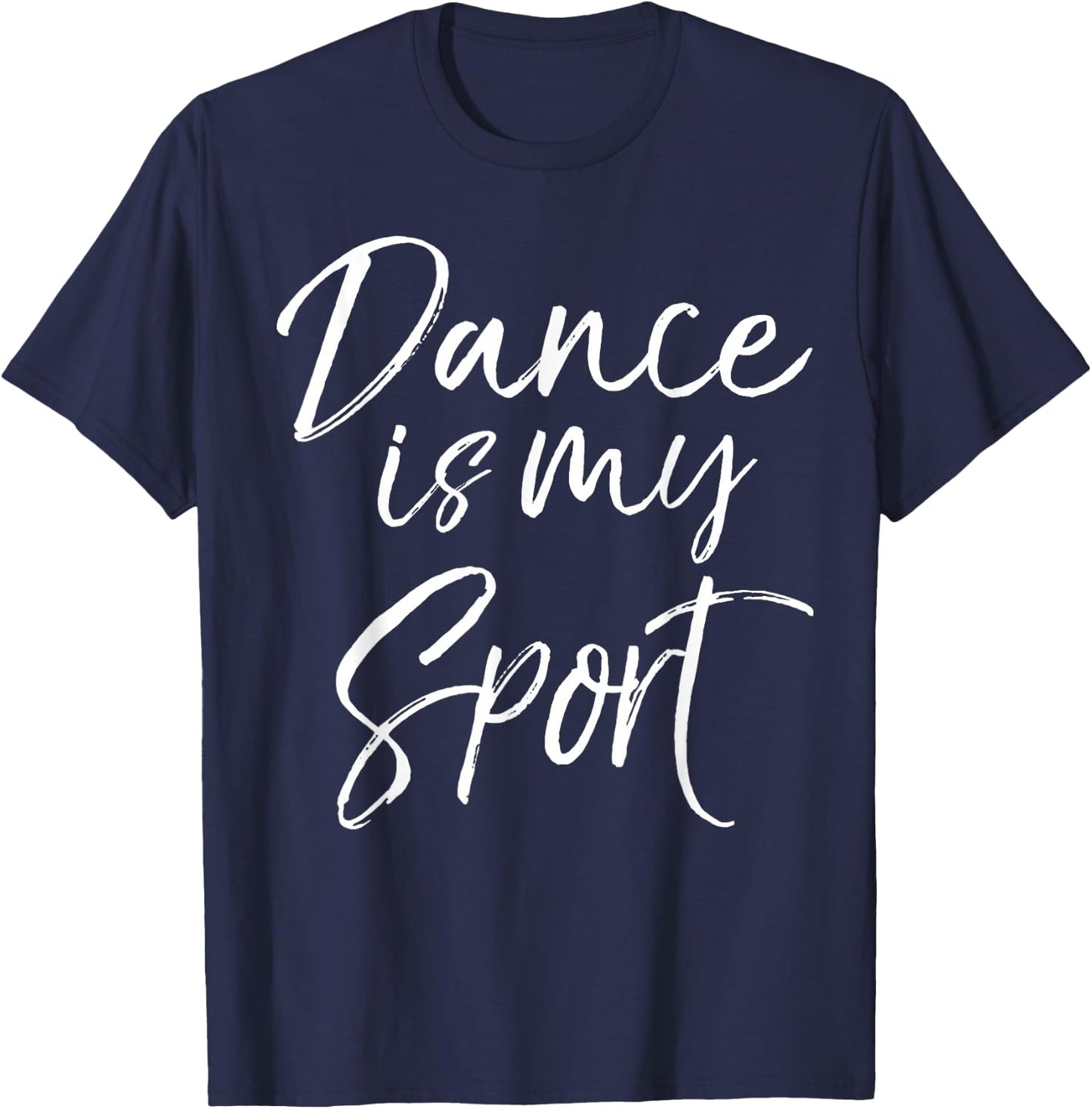 Cute Dancing Quote for Dancers Funny Gift Dance is My Sport T-Shirt - T-Shirt | Navy