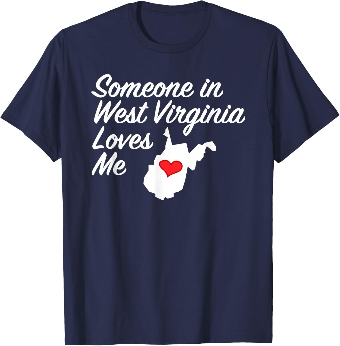 Someone in West Virginia Loves Me | Precious Gift T-Shirt - T-Shirt | Navy