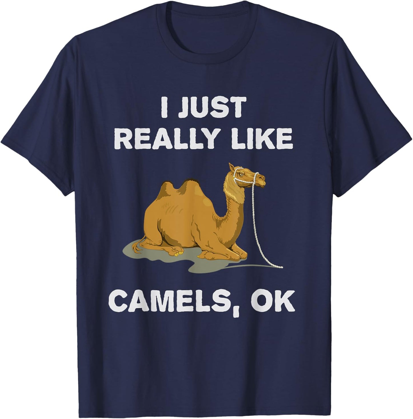 I Just Really Like Camels OK? Humour Funny Camel T-Shirt - T-Shirt | Navy