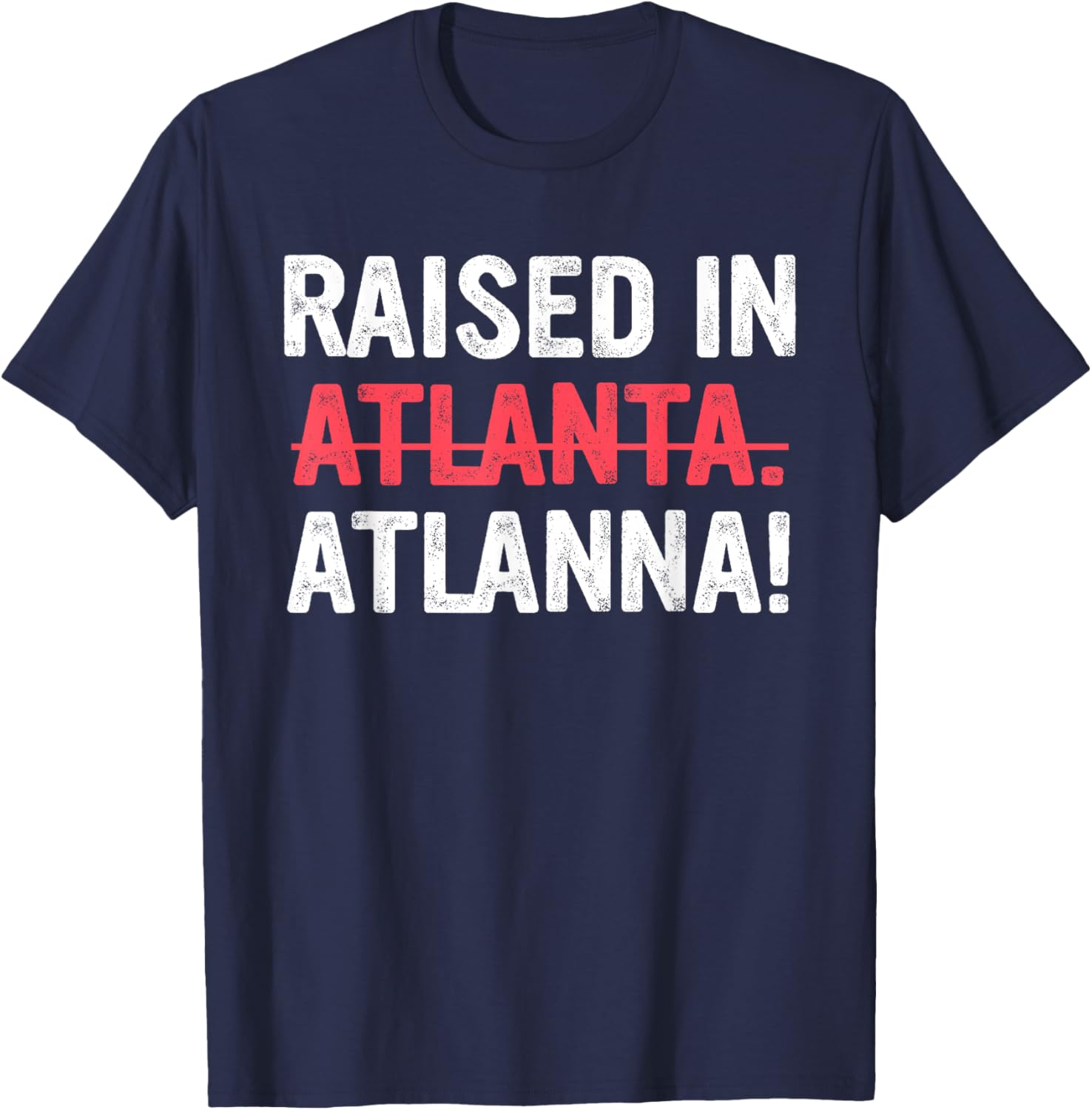 Raised in Atlanta Atlanna Funny Design T-Shirt - T-Shirt | Navy