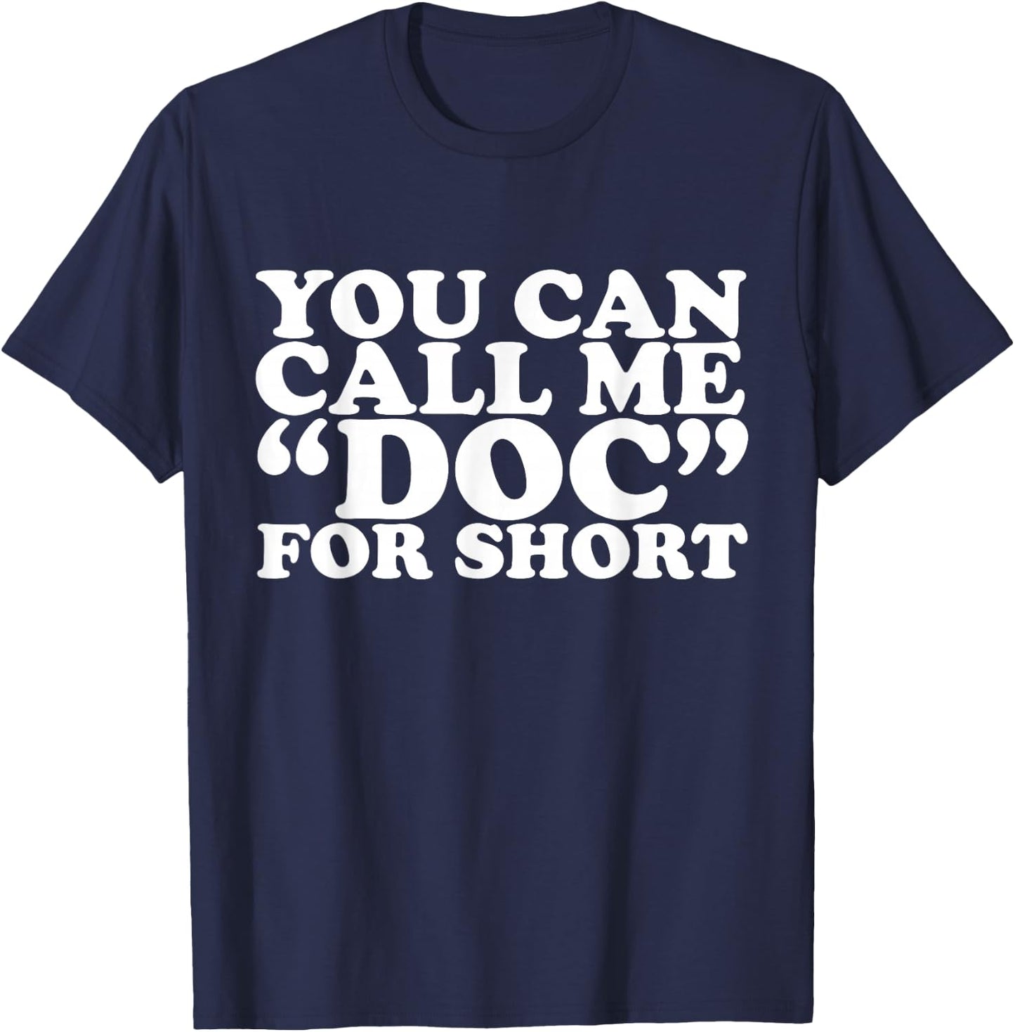 You Can Call Me Doc T-Shirt - T-Shirt | Navy