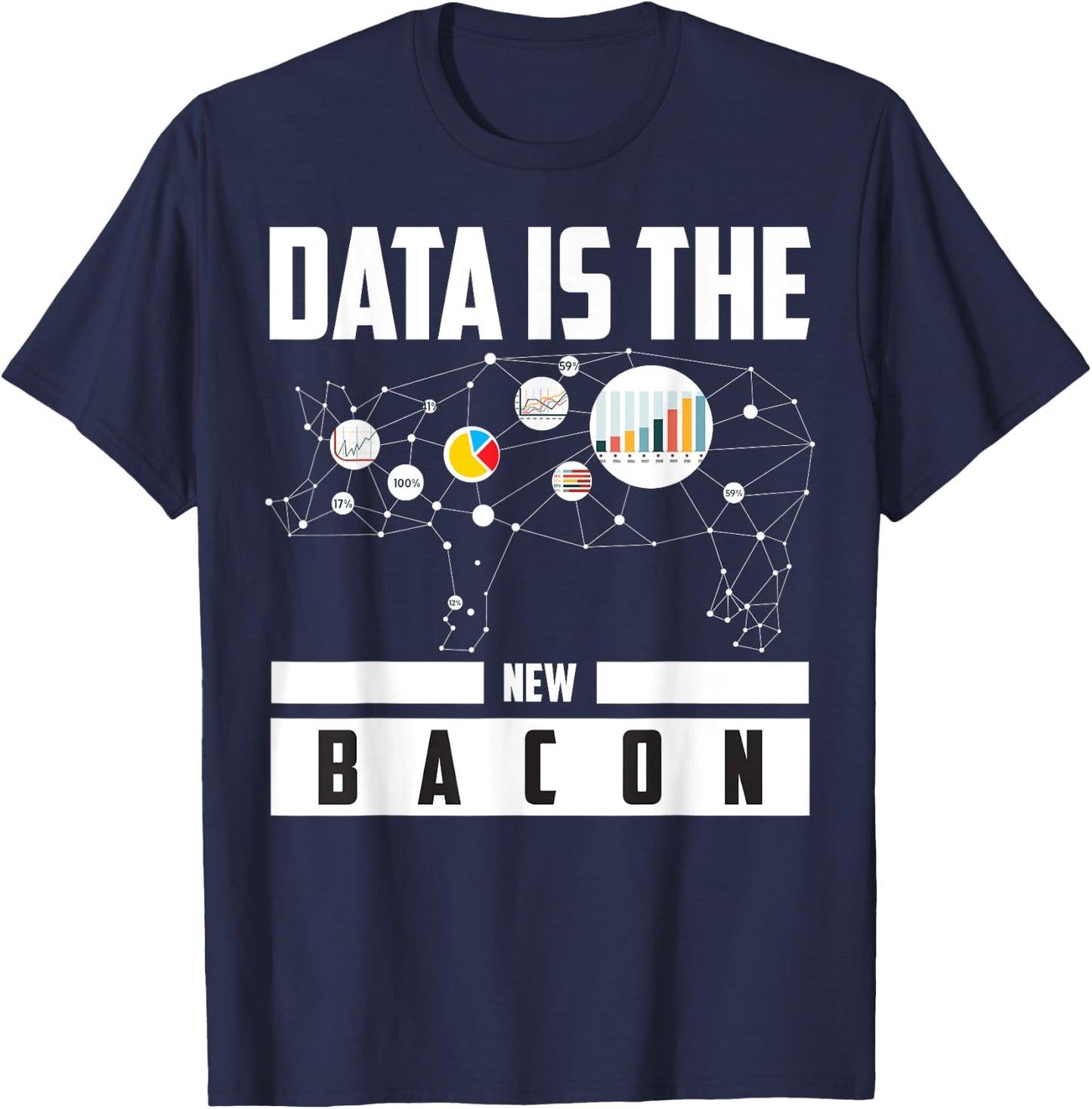 Data Is The New Bacon Shirt | Cute Intelligence Expert Gift T-Shirt - T-Shirt | Navy