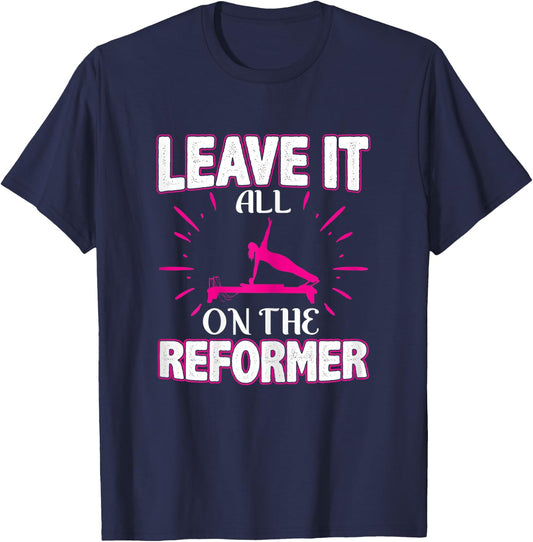 Best Fitness Gifts Leave It All On The Reformer Yoga Pilates T-Shirt - T-Shirt | Navy