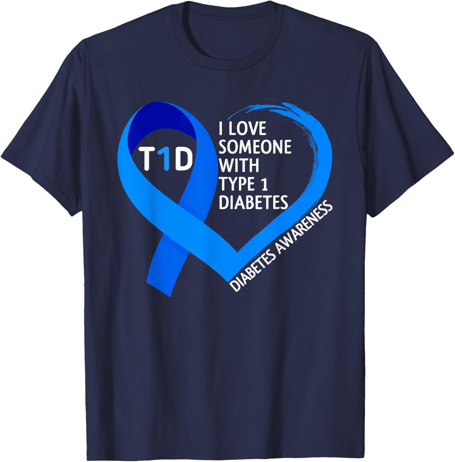 Diabetes Awareness Month I Love Someone With Type 1 Diabetes T-Shirt - T-Shirt | Navy