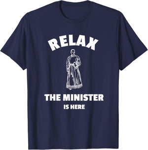 Relax The Minister Is Here - Funny Ordained Minister T-Shirt - T-Shirt | Navy
