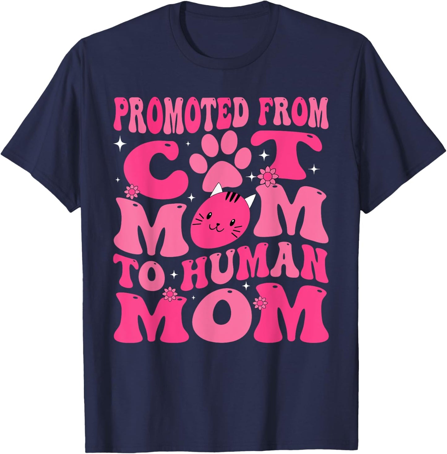 Funny Promoted New Born Promoted From Cat Mom To Human Mom Groovy T-Shirt - T-Shirt | Navy
