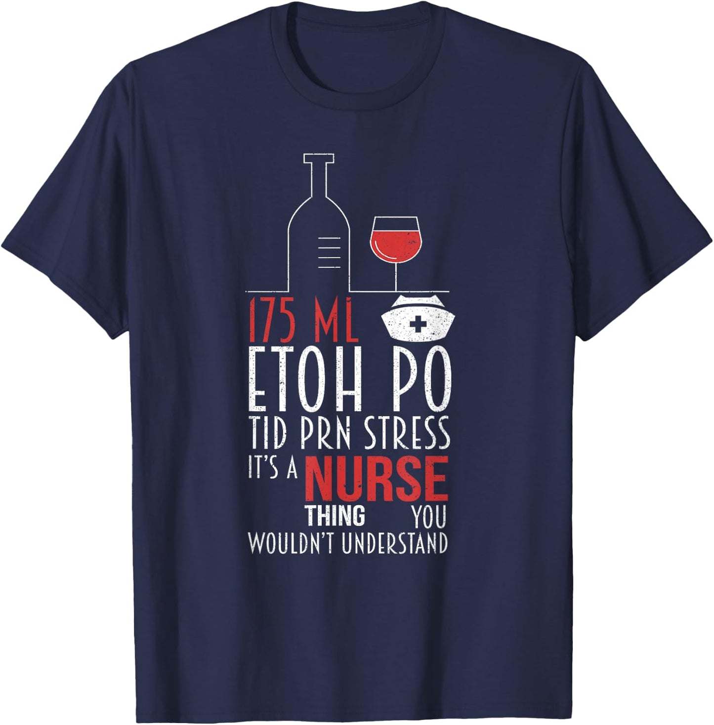 It's A Nurse Thing You Wouldn't Get It RN Funny Wine Lovers T-Shirt - T-Shirt | Navy