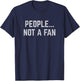 People... Not a Fan T-Shirt - T-Shirt | Navy