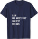 I Am My Ancestors Wildest Dreams Shirt Black Women Girls V-Neck T-Shirt - T-Shirt | Navy