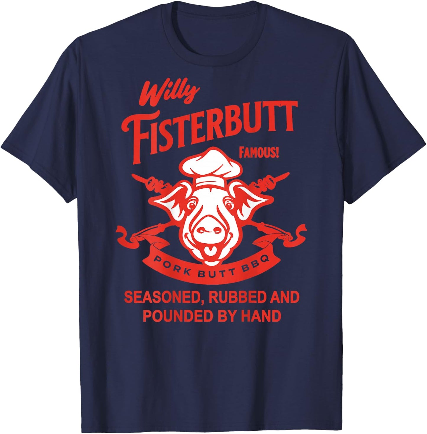 Willy Fisterbutt Pork Butt BBQ Humor T-Shirt - T-Shirt | Navy