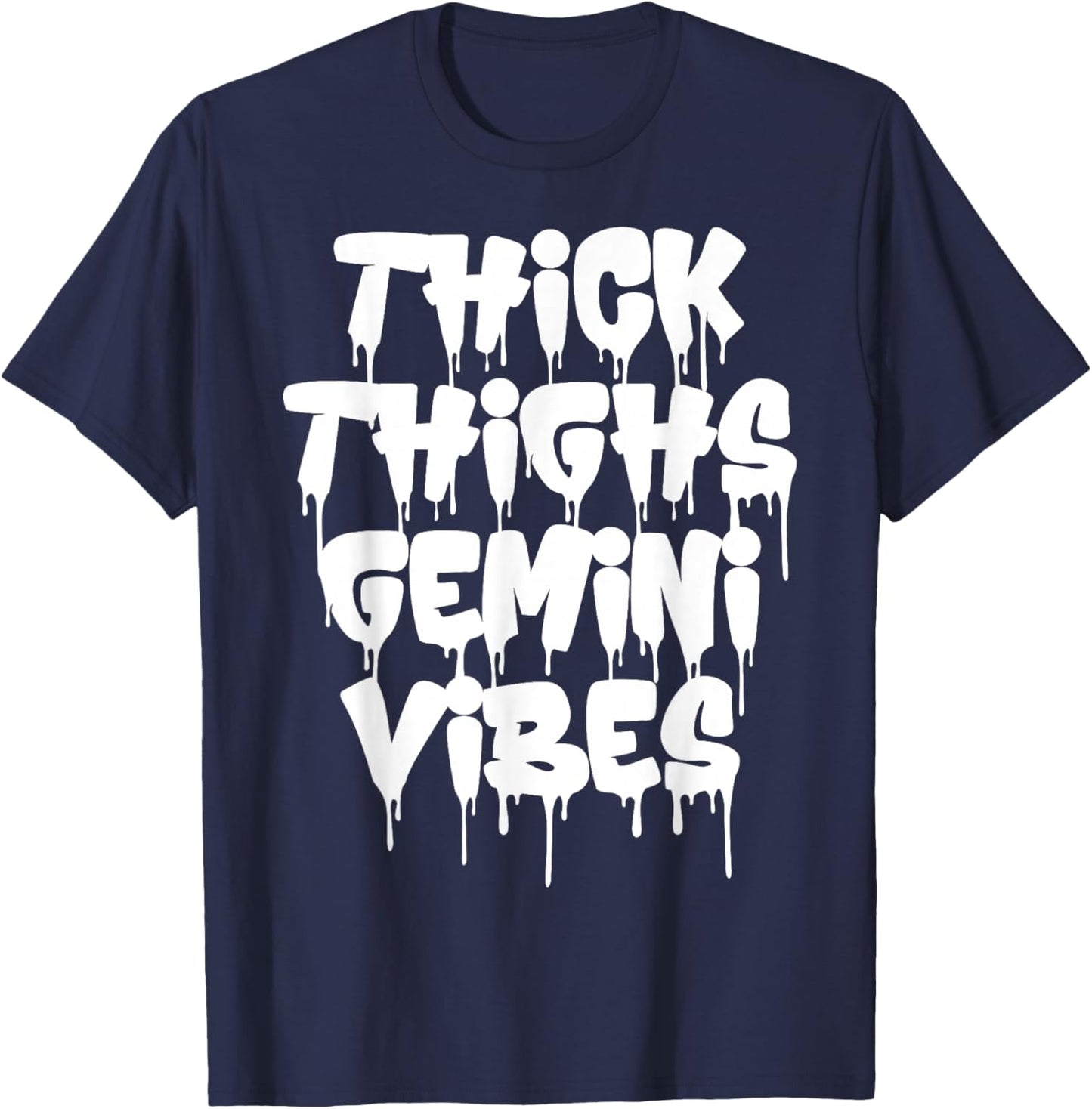 Thick Thighs Gemini Vibes Gemini Zodiac Sign Funny Birthday T-Shirt - T-Shirt | Navy