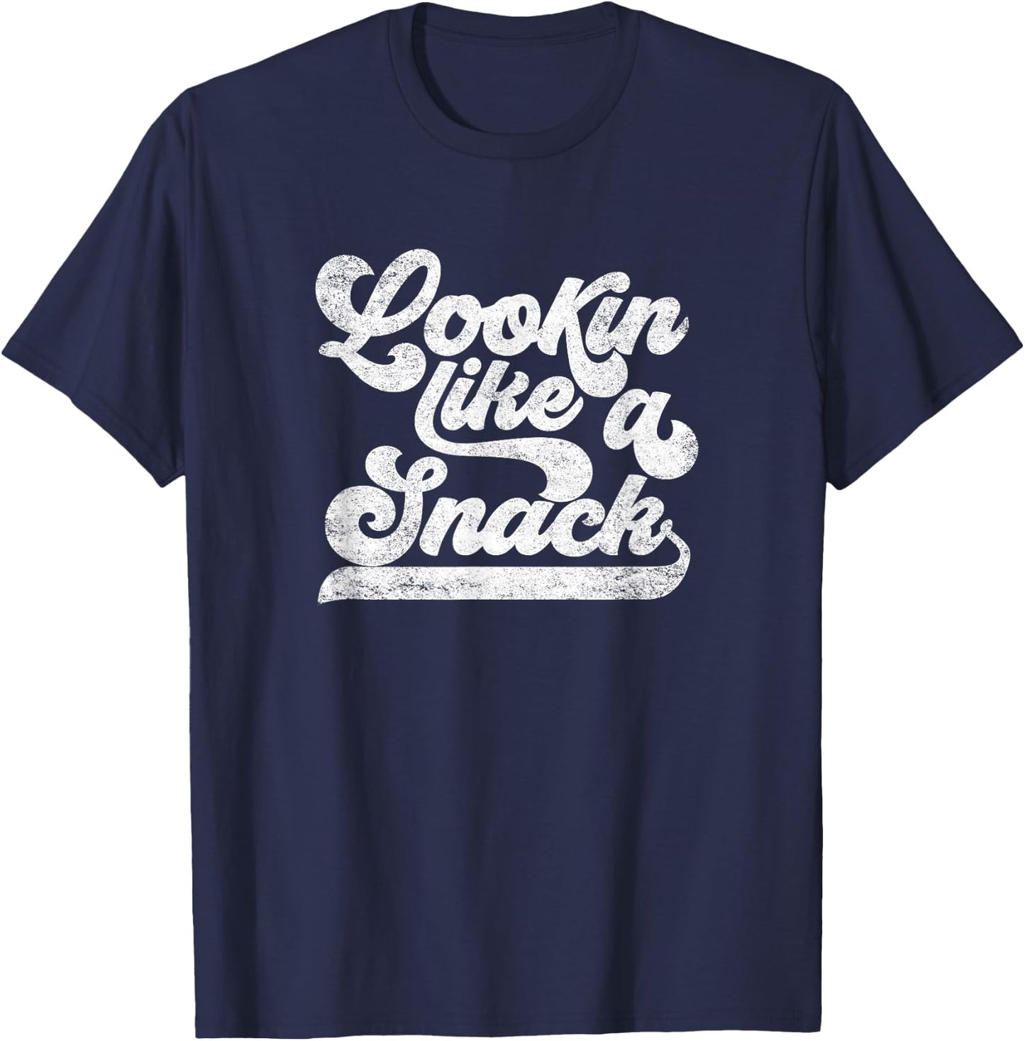 Looking Lookin Like a Snack Shirt Trending Viral Meme Retro T-Shirt - T-Shirt | Navy