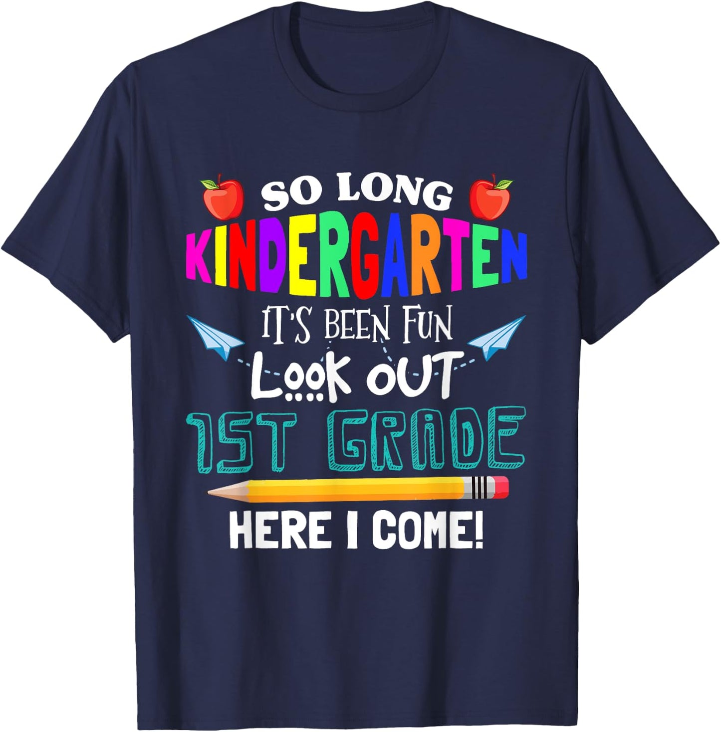 So Long Nursery 1st Grade Here I Come Its Been Fun Look T-Shirt - T-Shirt | Navy