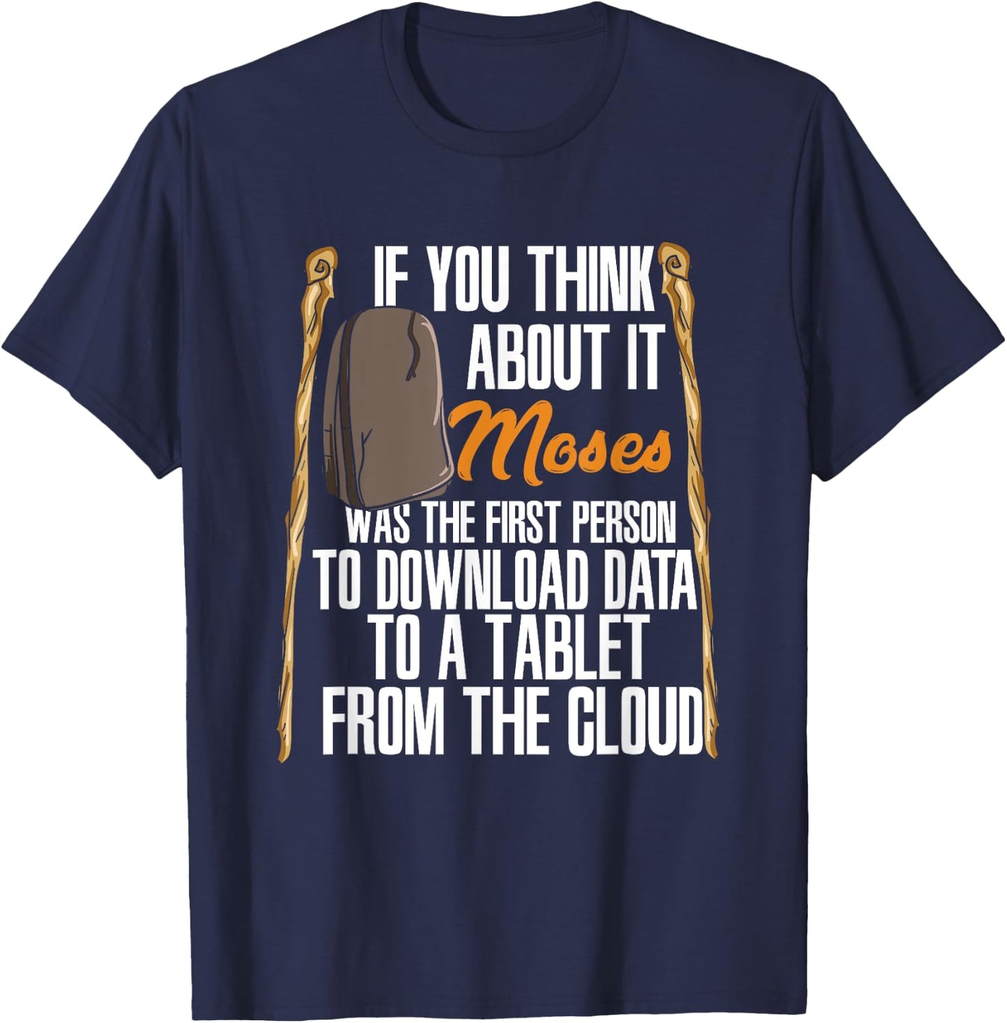 Moses Was The First Person With A Tablet I Funny Religious T-Shirt - T-Shirt | Navy