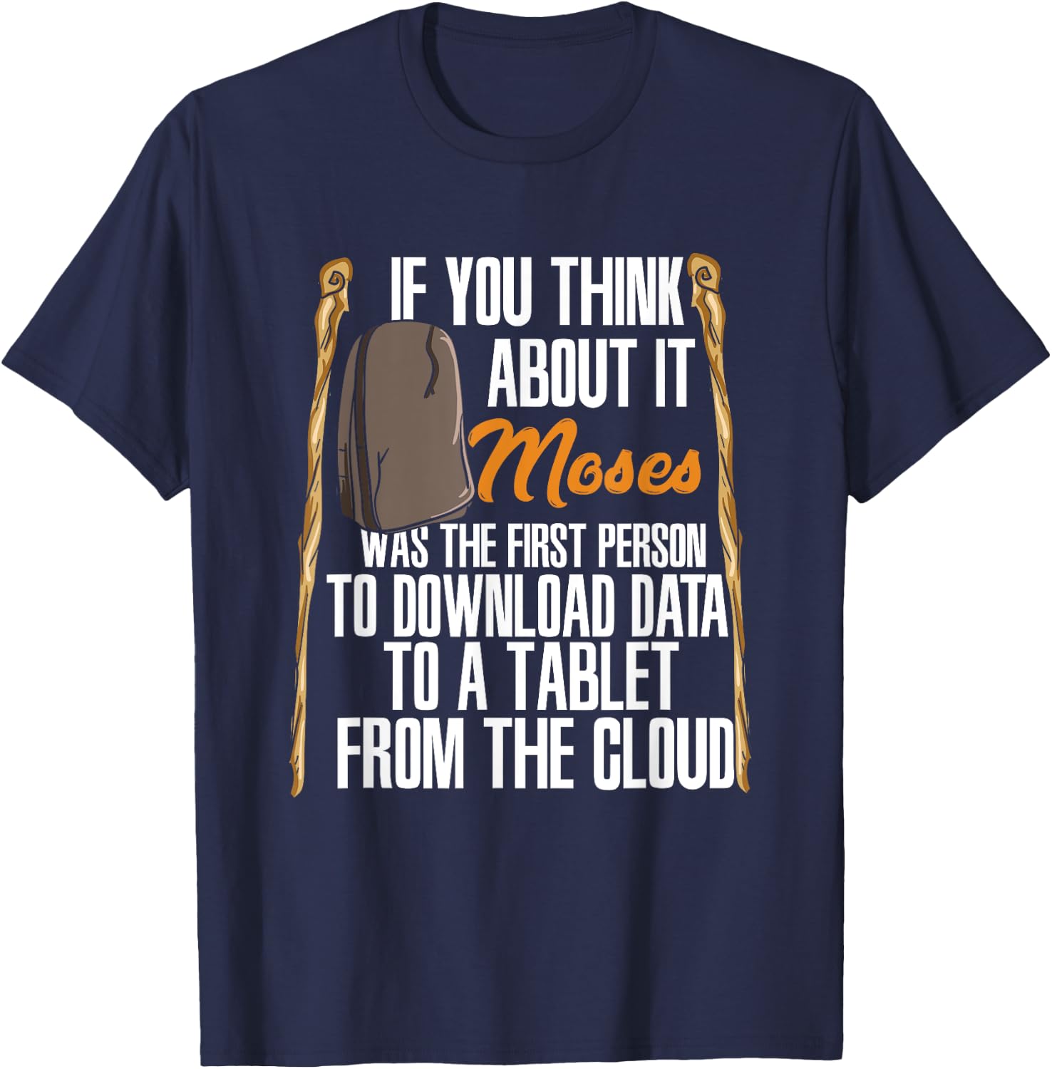 Moses Was The First Person With A Tablet I Funny Religious T-Shirt - T-Shirt | Navy