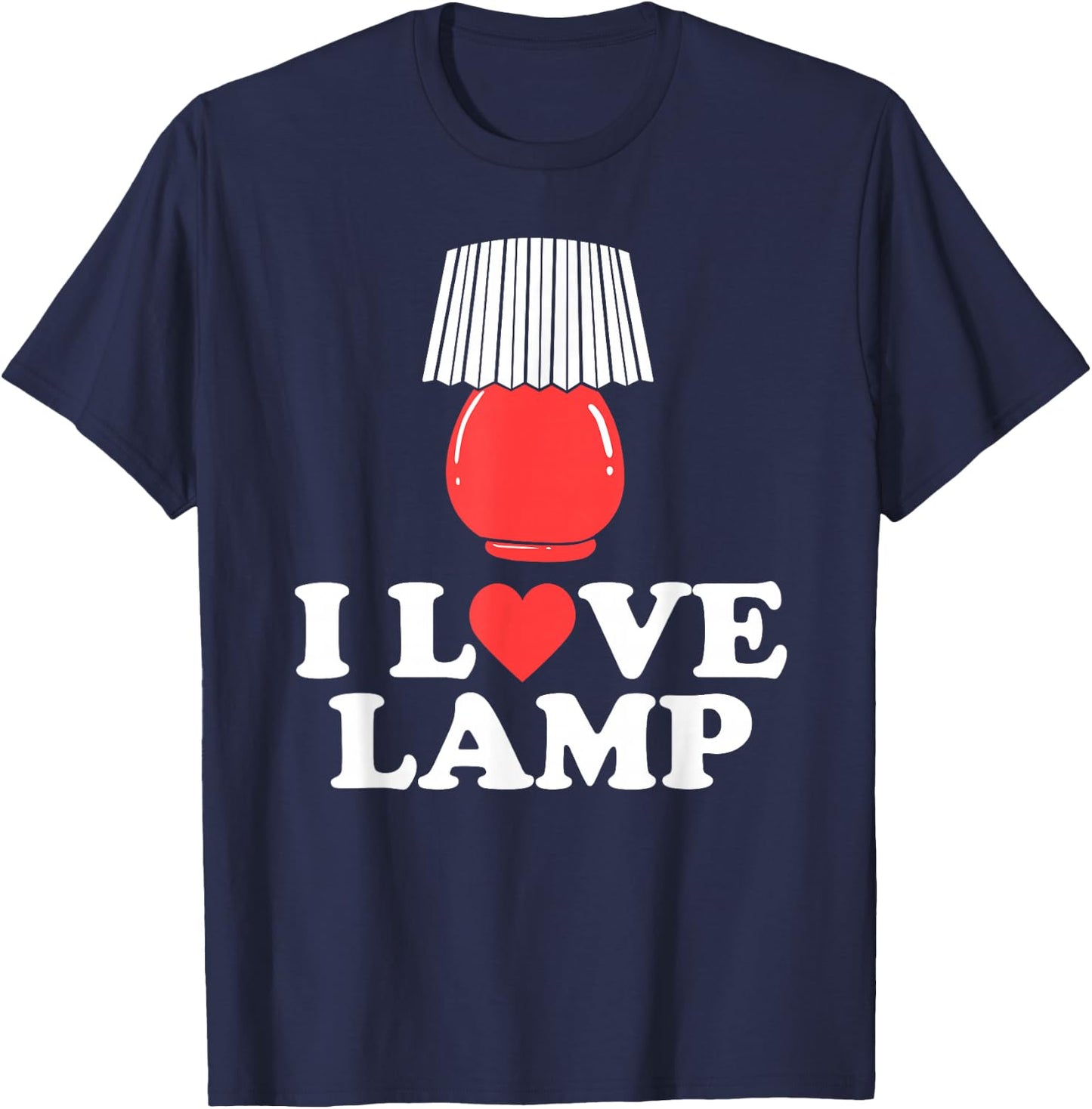 I Love Lamp Funny Movie Quote Shirt T-Shirt - T-Shirt | Navy