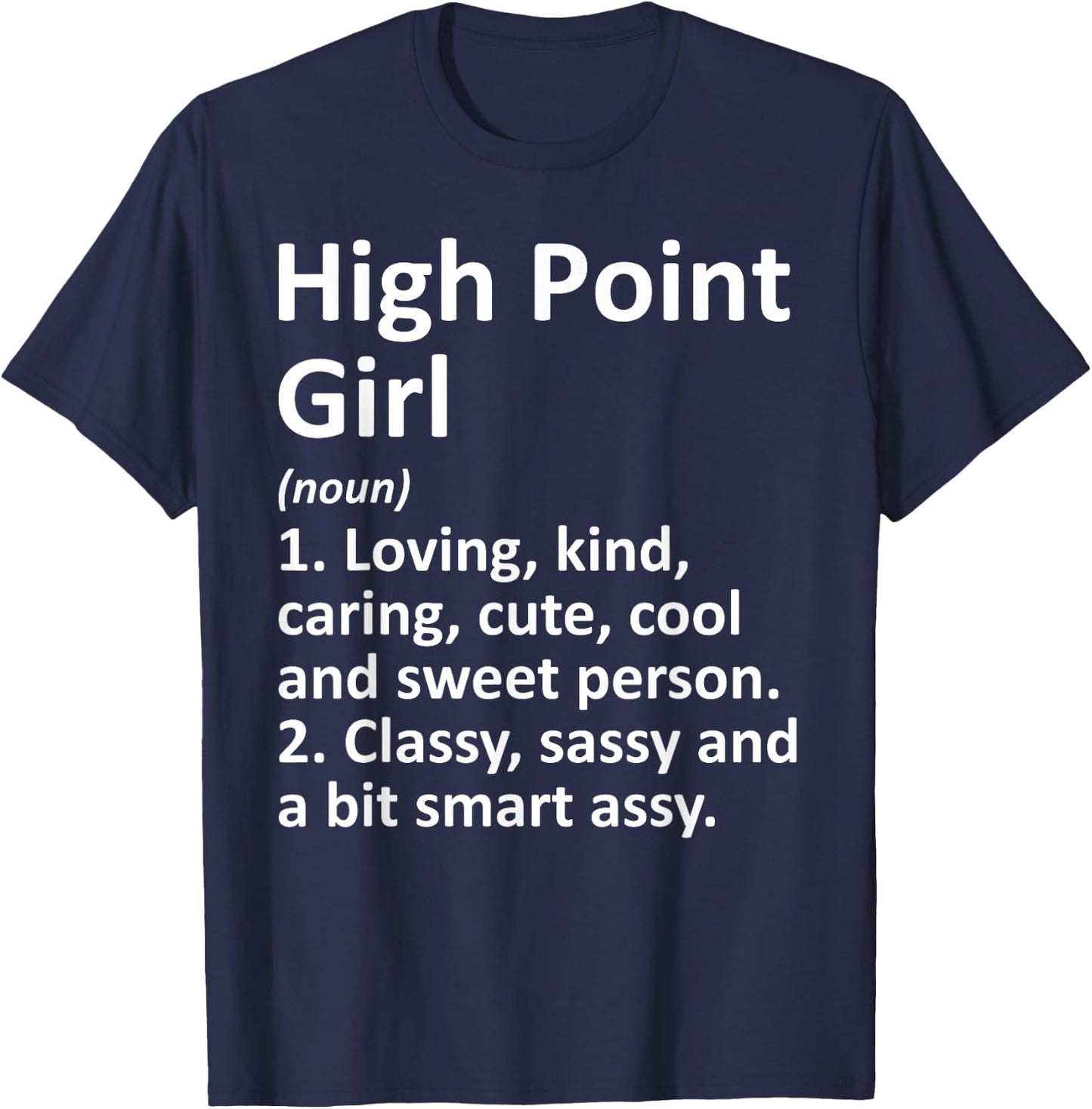 HIGH POINT GIRL NC NORTH CAROLINA Funny City Home Roots Gift T-Shirt - T-Shirt | Navy