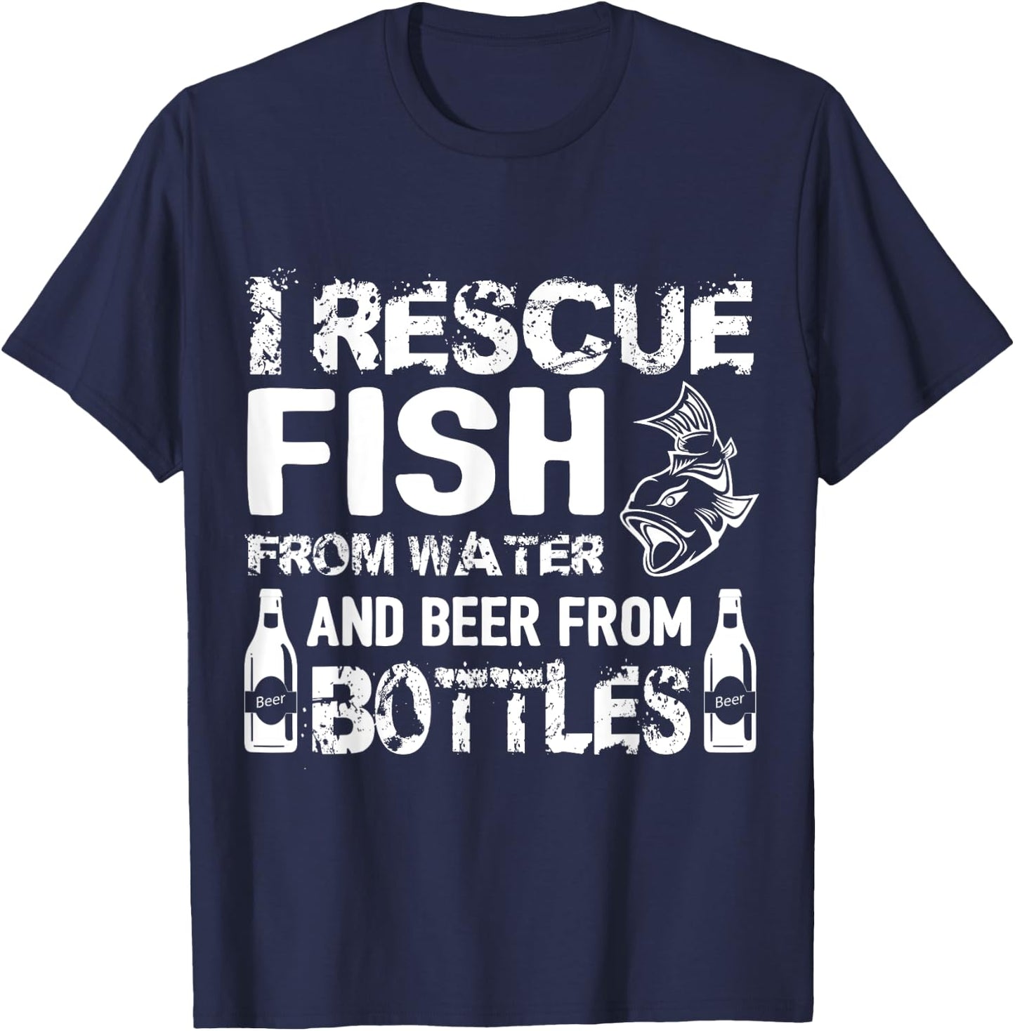 I Rescue Fish From Water And Beer From Bottles T-Shirt - T-Shirt | Navy