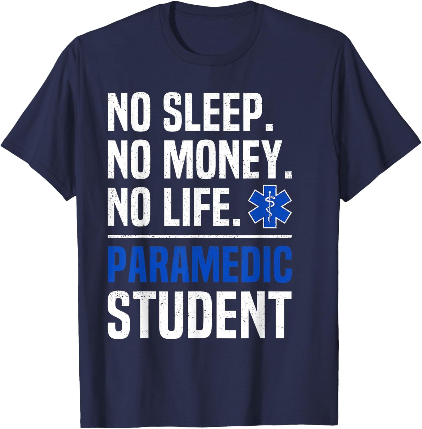 No Sleep No Money No Life Paramedic Student Gift T-Shirt - T-Shirt | Navy
