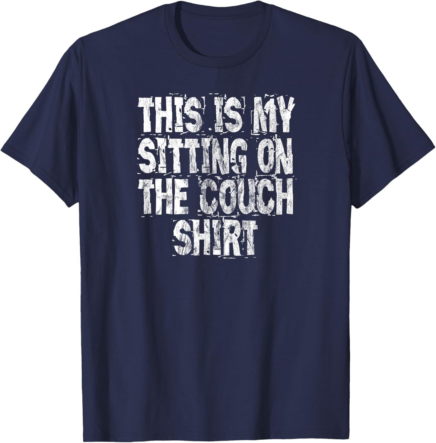 This Is My Sitting On The Couch Shirt - Funny Distressed T-Shirt - T-Shirt | Navy