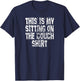 This Is My Sitting On The Couch Shirt - Funny Distressed T-Shirt - T-Shirt | Navy