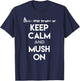 Keep Calm and Mush On - Cool Dog Sledding Shirt for Mushers Men Women T-Shirt - T-Shirt | Navy