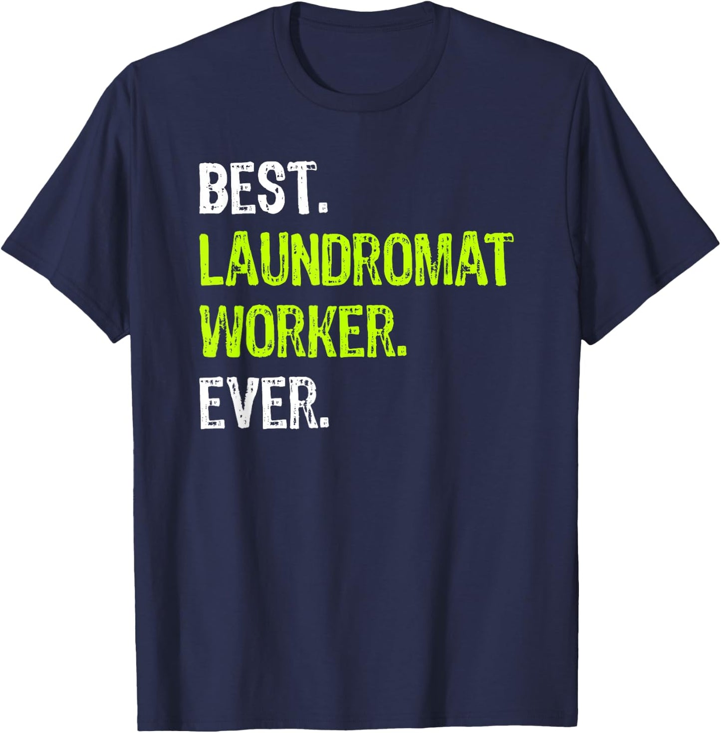 Best LAUNDROMAT WORKER Ever T-Shirt - T-Shirt | Navy