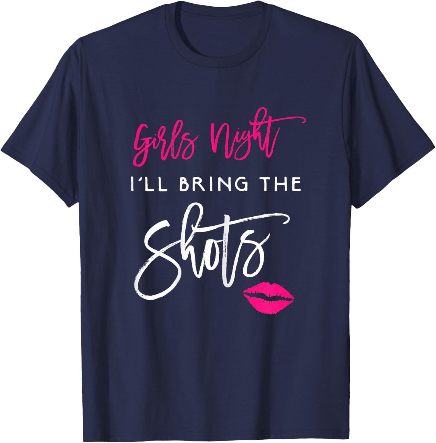 I'll Bring The Shots Shirt Girls Night Party Funny Group T-Shirt - T-Shirt | Navy