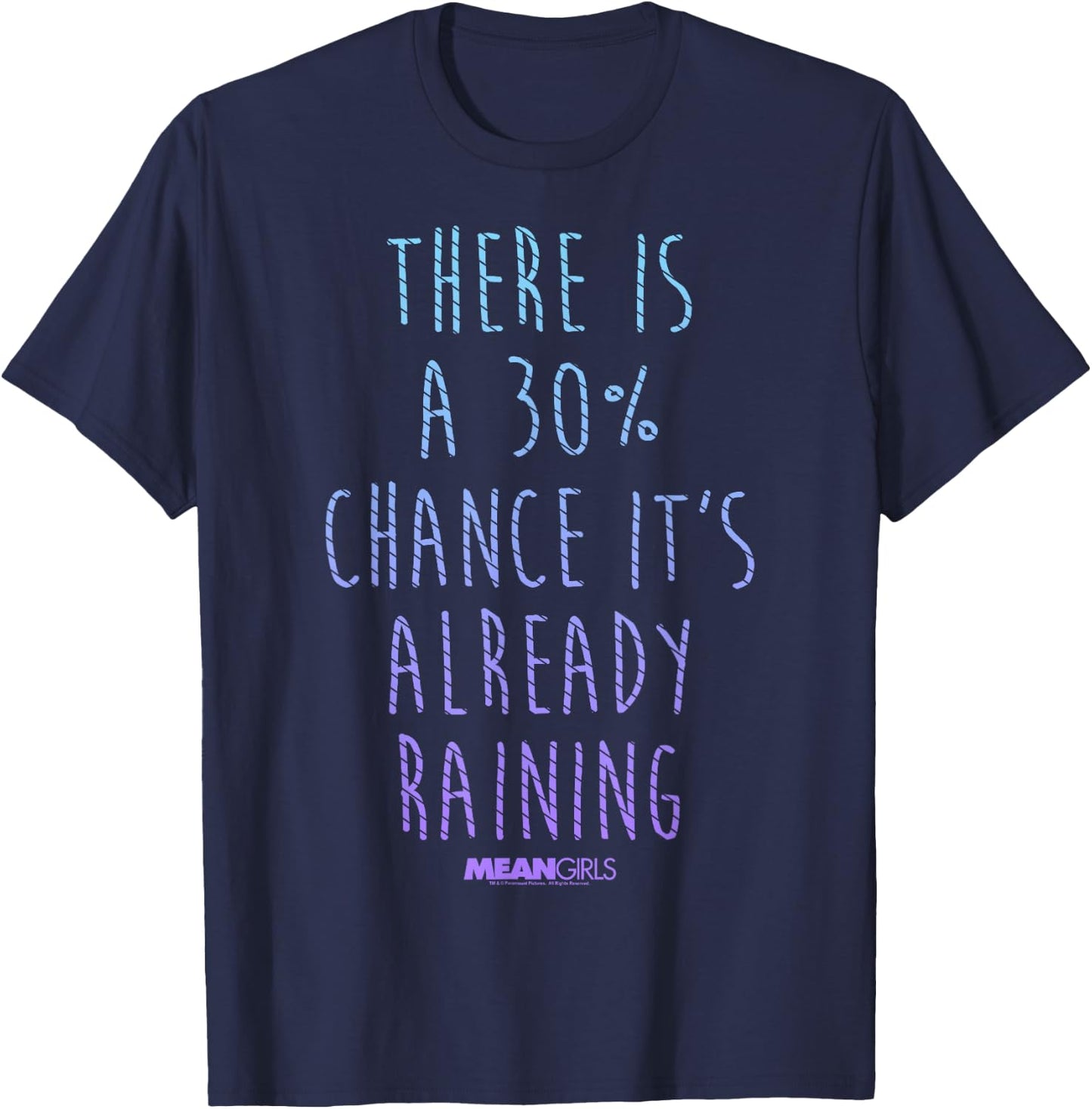 Mean Girls 30 Percent Chance It's Already Raining T-Shirt - T-Shirt | Navy