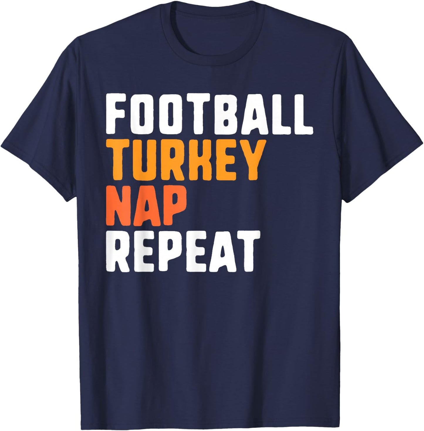 Thanksgiving Saying Football Turkey Nap Repeat T-Shirt - T-Shirt | Navy