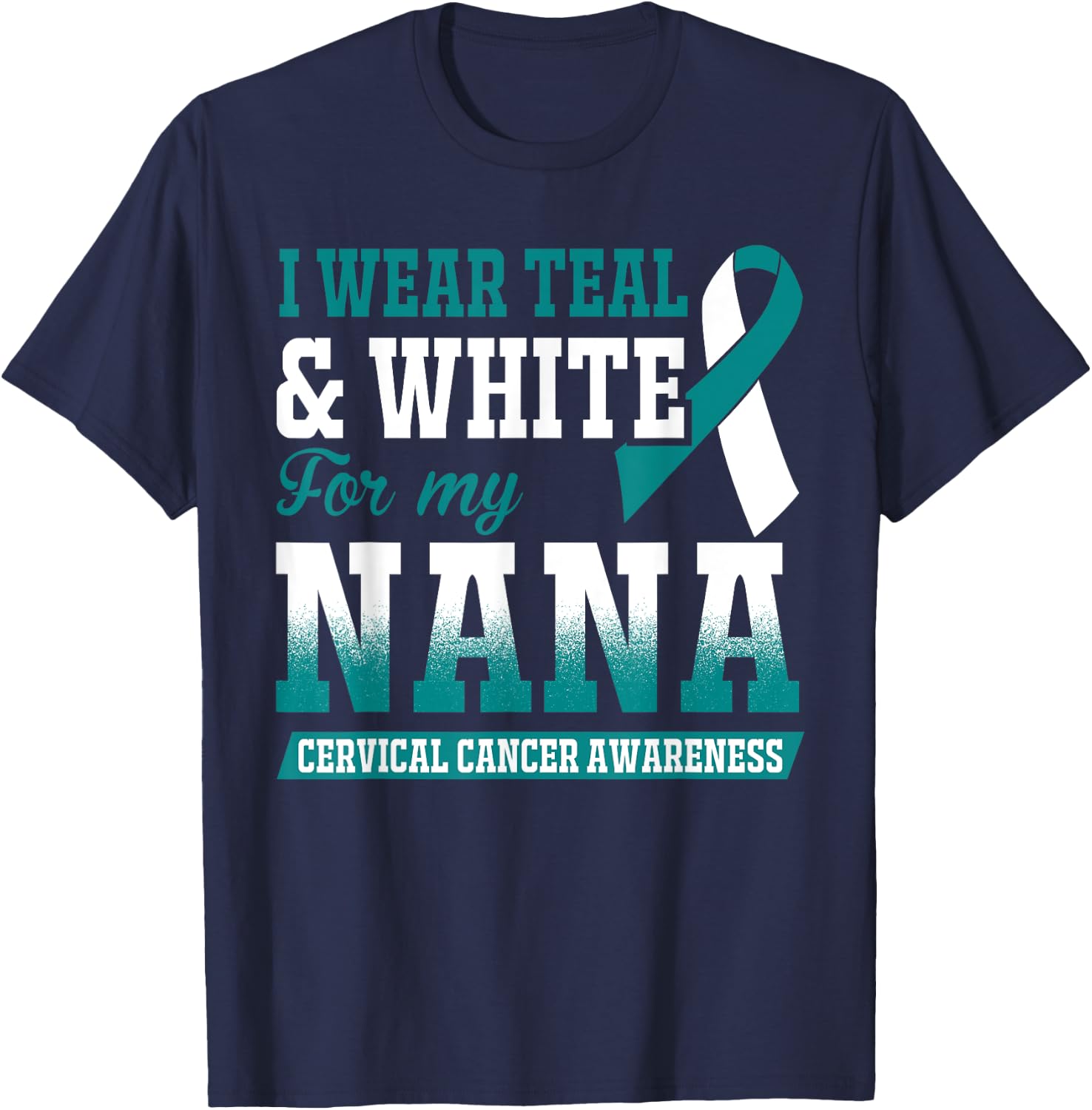 I Wear Teal & White For My Nana Cervical Cancer T-Shirt - T-Shirt | Navy