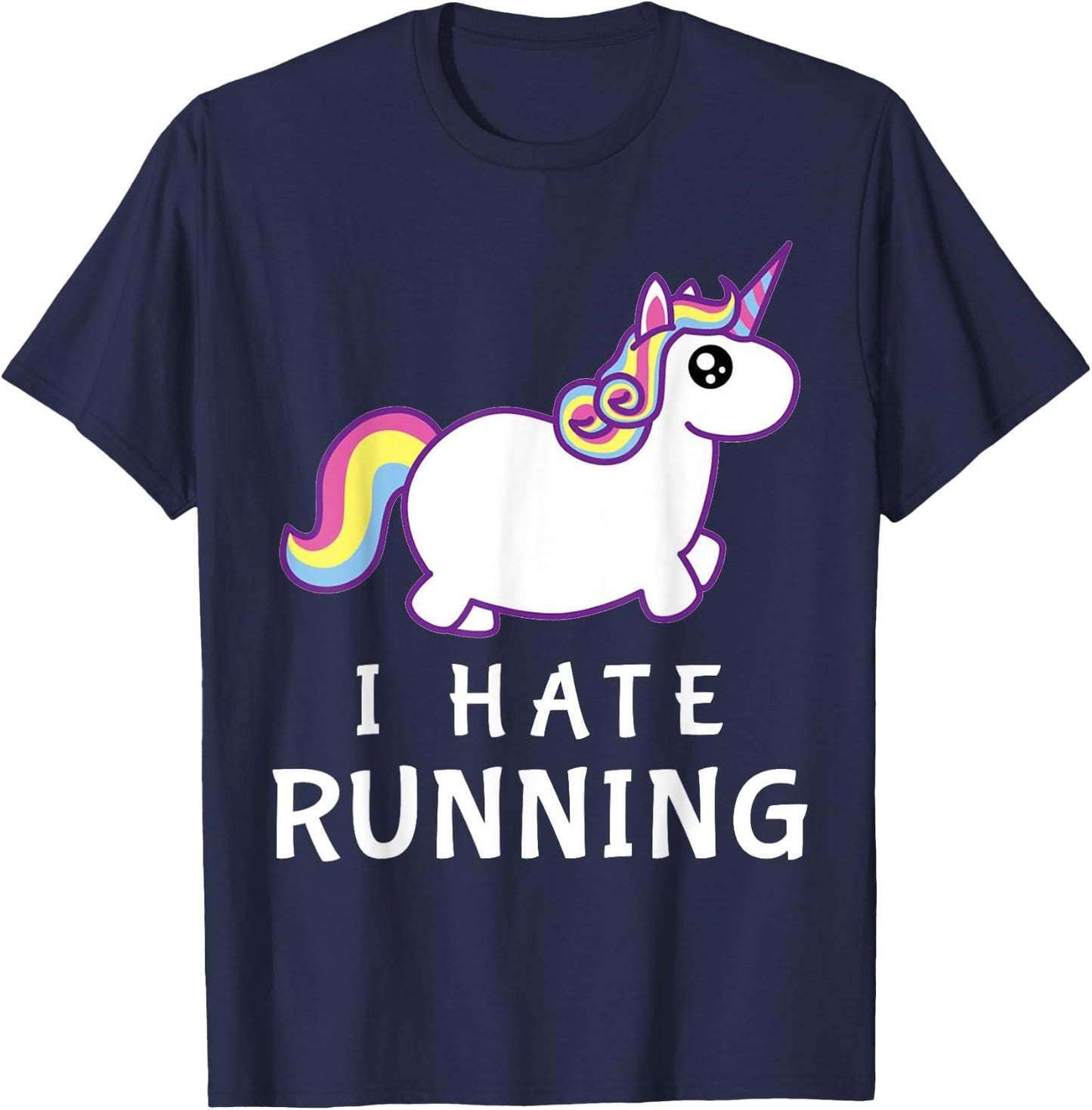I Hate Running | Cute Unicorn | Fat Unicorn T-Shirt - T-Shirt | Navy