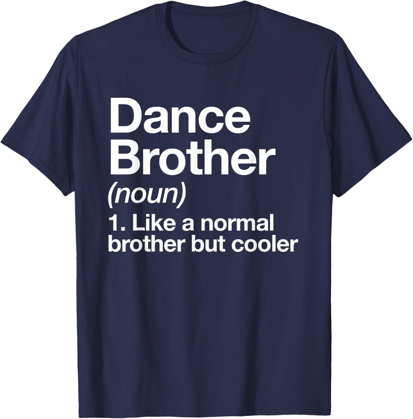 Dance Brother Definition Funny Sports T-Shirt - T-Shirt | Navy