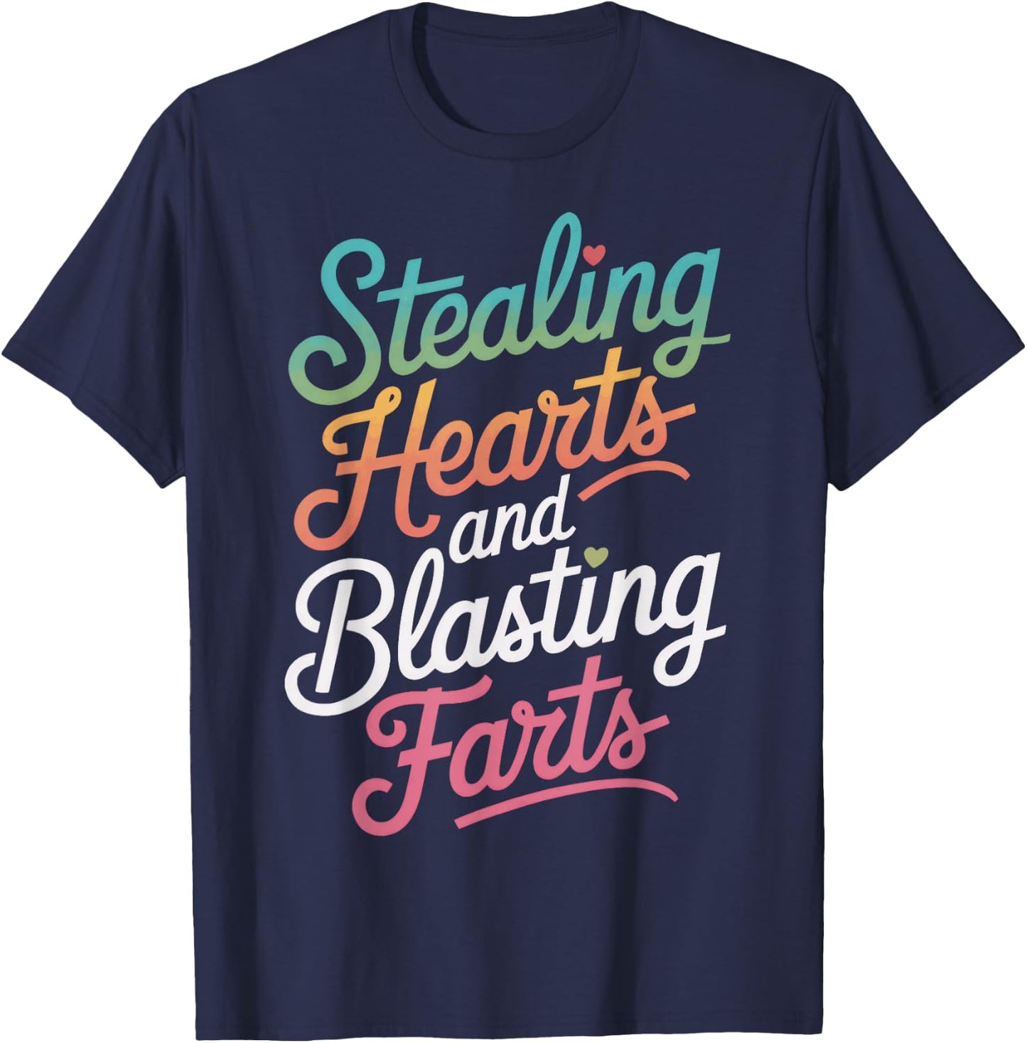 Cute Stealing Hearts And Blasting Farts Funny Valentines T-Shirt - T-Shirt | Navy