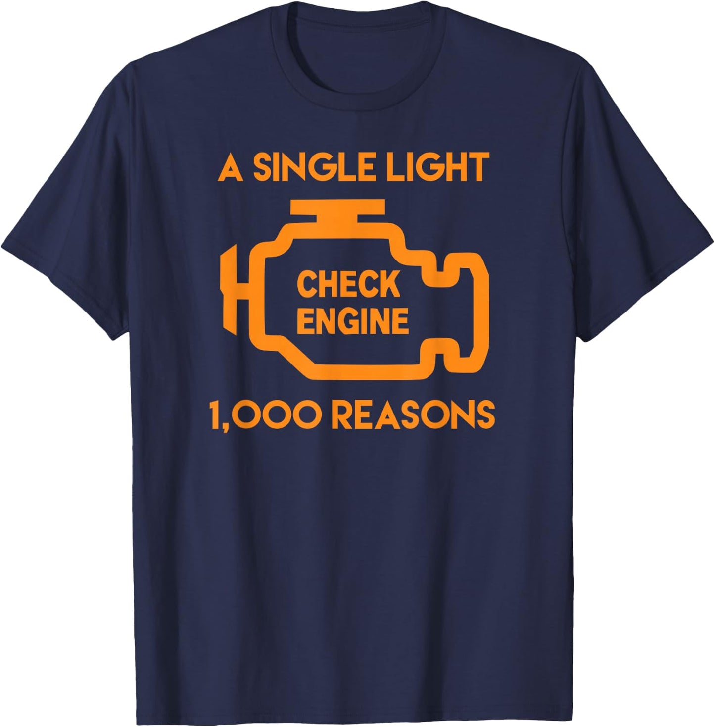 1000 Reasons Check Engine Light for Car & Auto Dad T-Shirt - T-Shirt | Navy