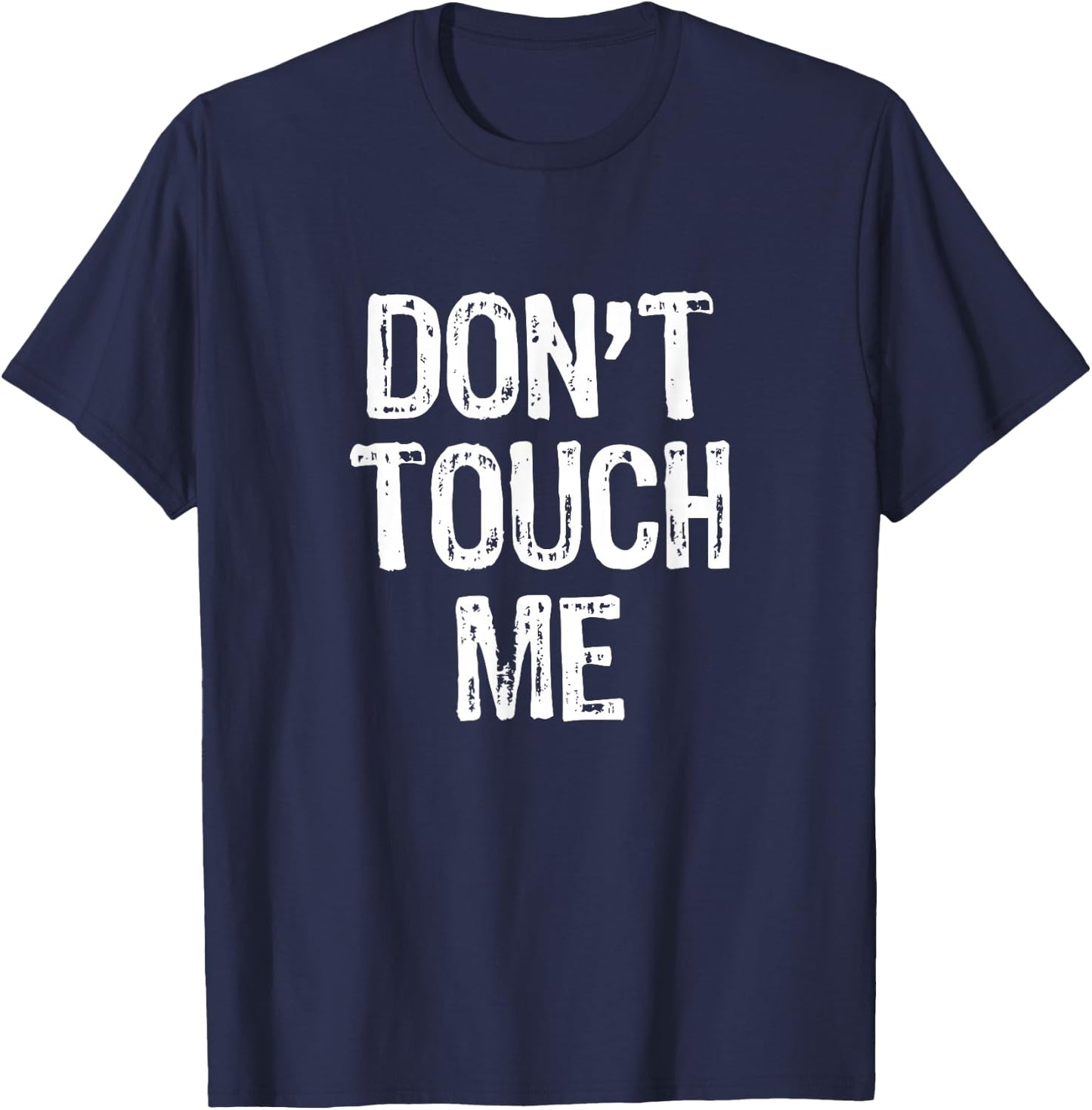 Don't Touch Me Introvert Antisocial Funny Gift Christmas T-Shirt - T-Shirt | Navy