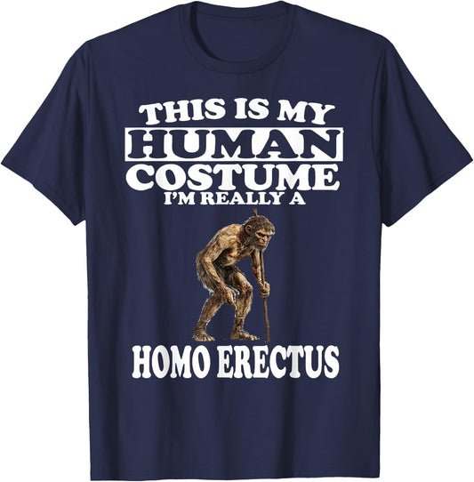 This is My Human Costume I'm Really A Homo Erectus T-Shirt - T-Shirt | Navy