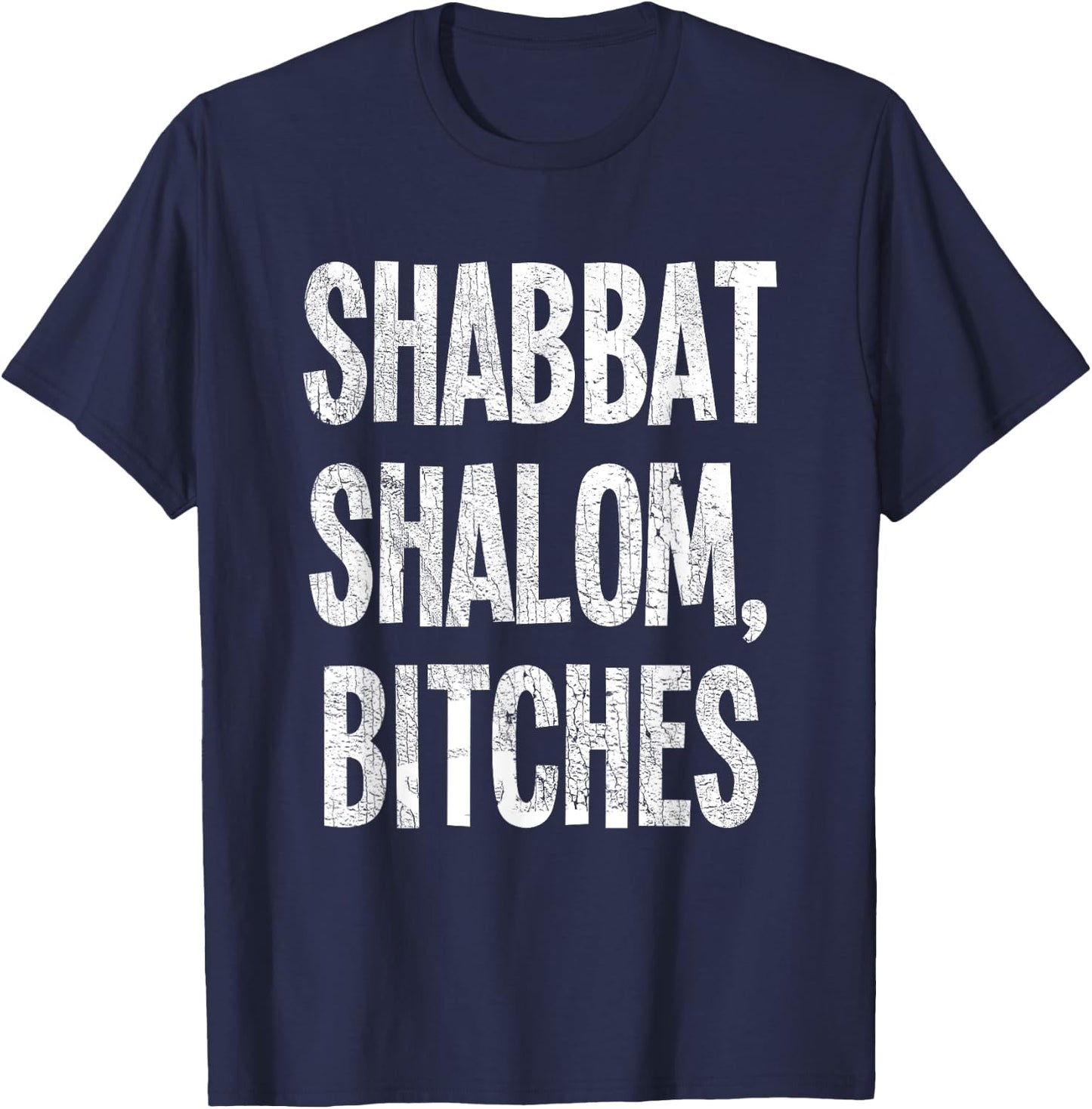 Shabbat Shalom Bitches - Funny Jewish Jew Shabbos Hanukkah T-Shirt - T-Shirt | Navy