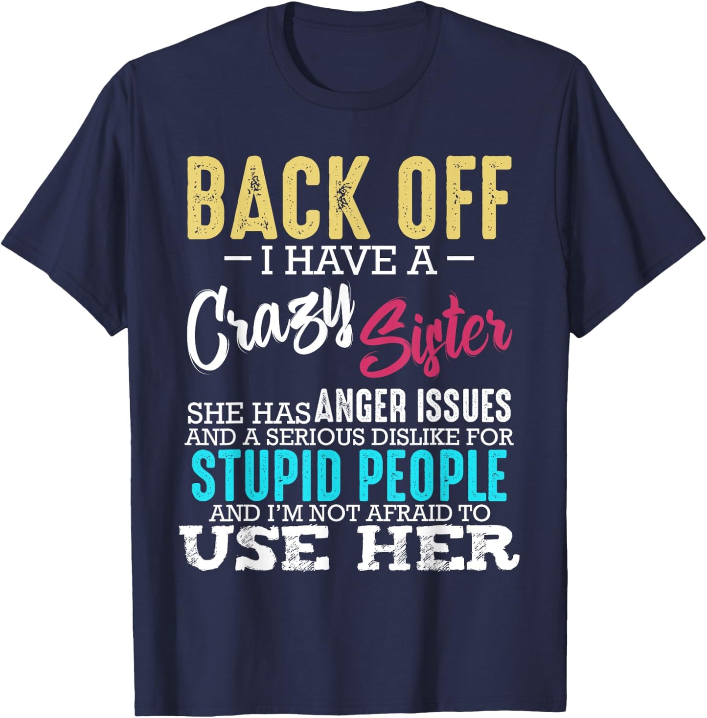 Back Off I Have A Crazy Sister Brother Sibling Family T-Shirt - T-Shirt | Navy