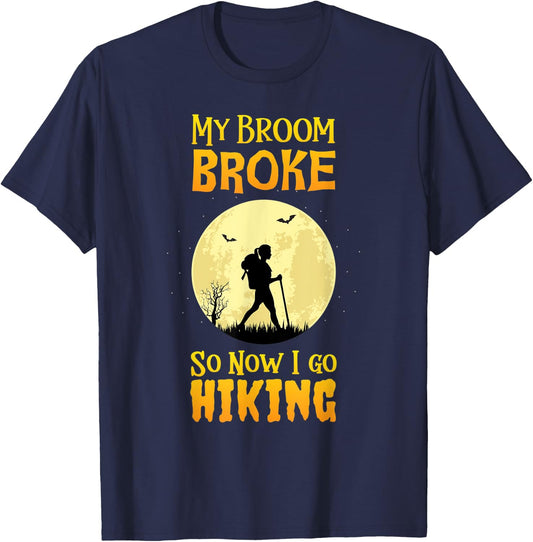 My Broom Broke So Now I Go Hiking T Shirt Witch Camping Cute T-Shirt - T-Shirt | Navy