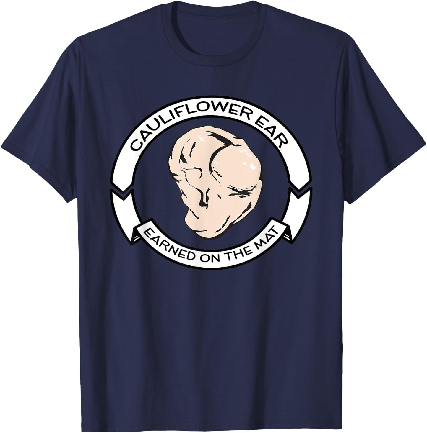 Cauliflower Ear -Brazilian Jiu-Jitsu, MMA, Wrestling T-Shirt - T-Shirt | Navy