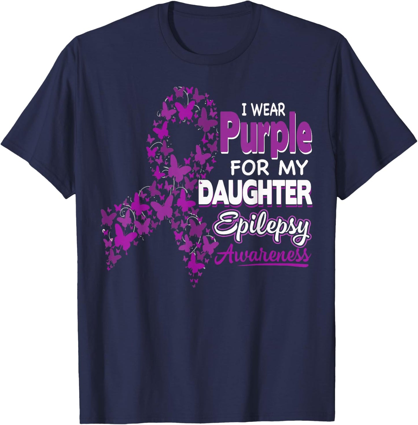 I wear Purple for my Daughter - Epilepsy Awareness Shirt T-Shirt - T-Shirt | Navy