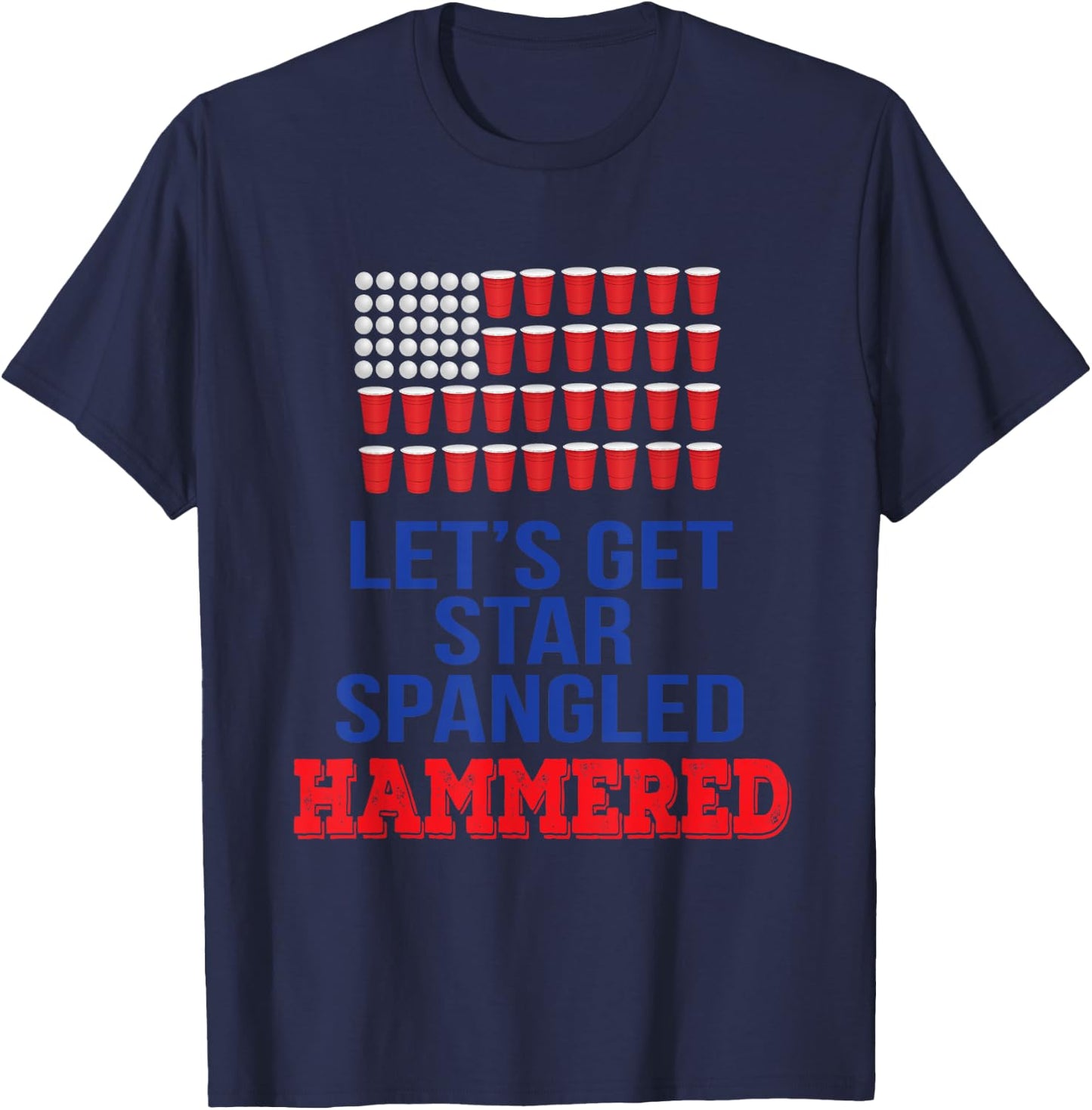 Let's Get Star Spangled Hammered Fourth of July Shirt T-Shirt - T-Shirt | Navy