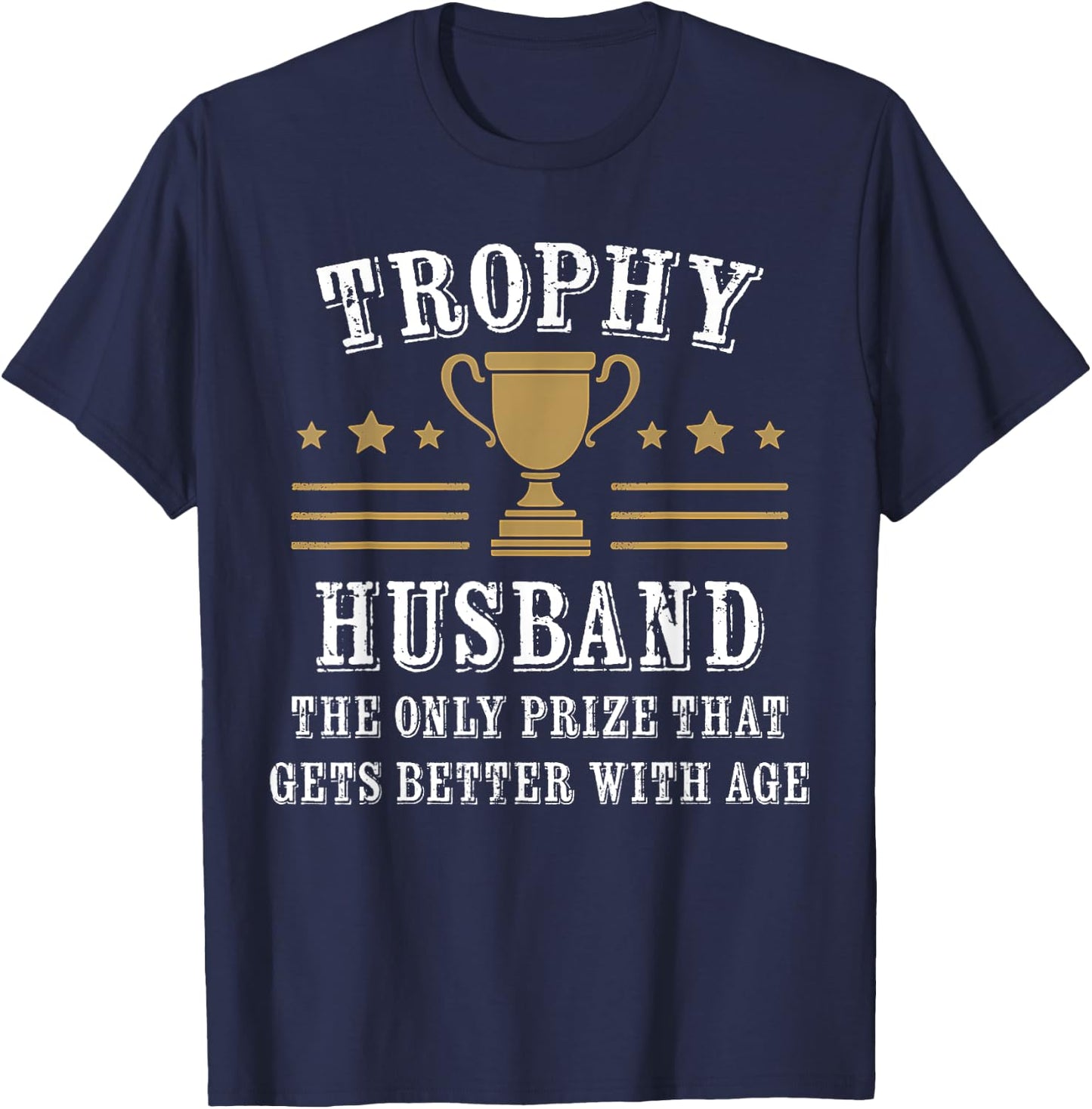Trophy Husband Marriage Humor Couples Wife Funny T-Shirt - T-Shirt | Navy