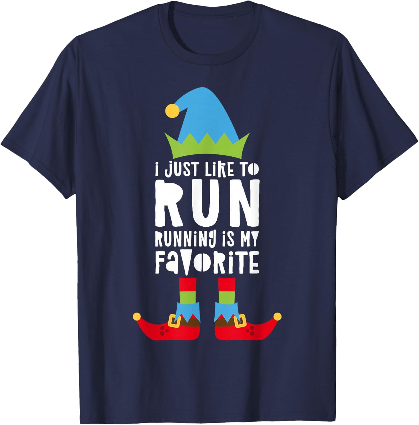 I Just Like to Run Running Is My Favorite Shirt Runner Elf T-Shirt - T-Shirt | Navy